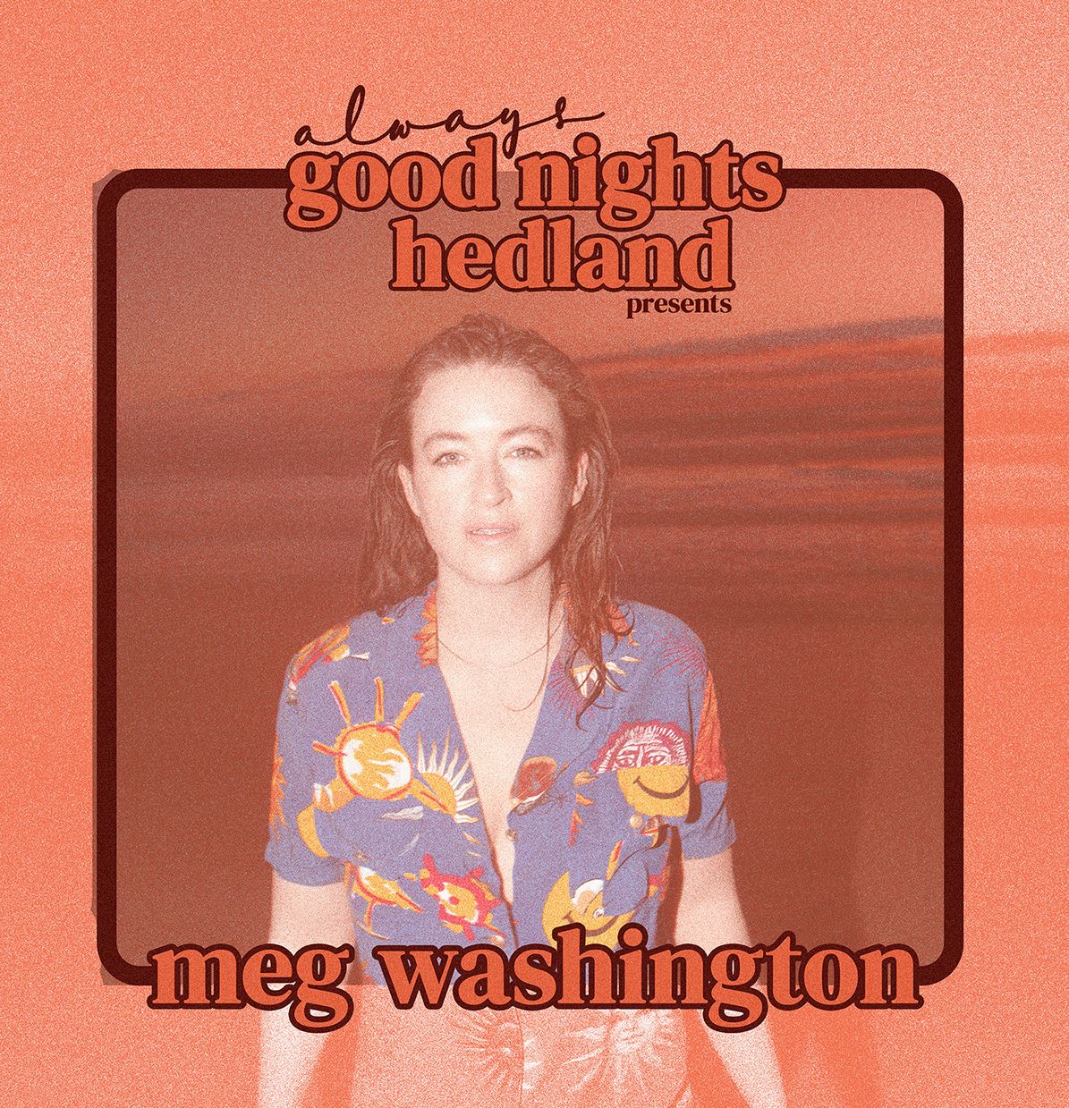 Meg Washington - Always Good Nights Hedland